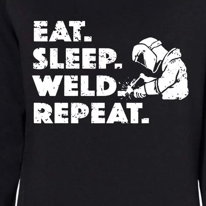 Eat Sleep Weld Repeat Funny Welder Womens California Wash Sweatshirt