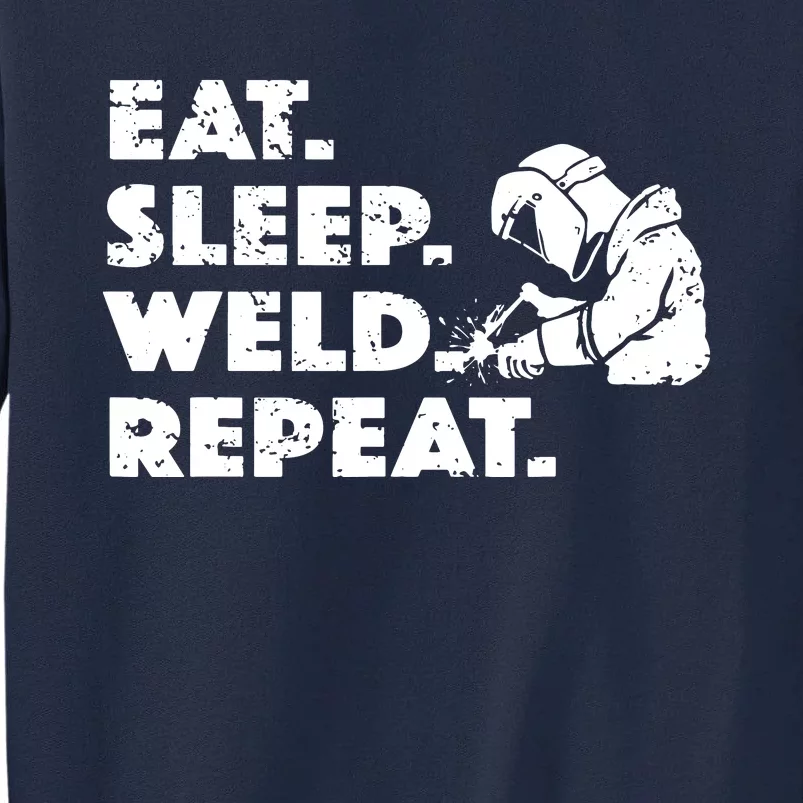 Eat Sleep Weld Repeat Funny Welder Tall Sweatshirt