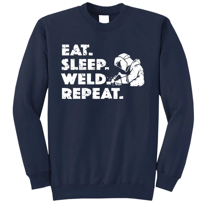 Eat Sleep Weld Repeat Funny Welder Tall Sweatshirt