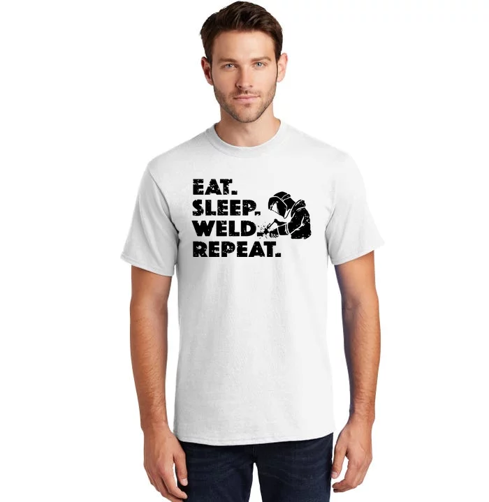 Eat Sleep Weld Repeat Funny Welder Tall T-Shirt