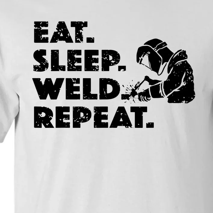 Eat Sleep Weld Repeat Funny Welder Tall T-Shirt