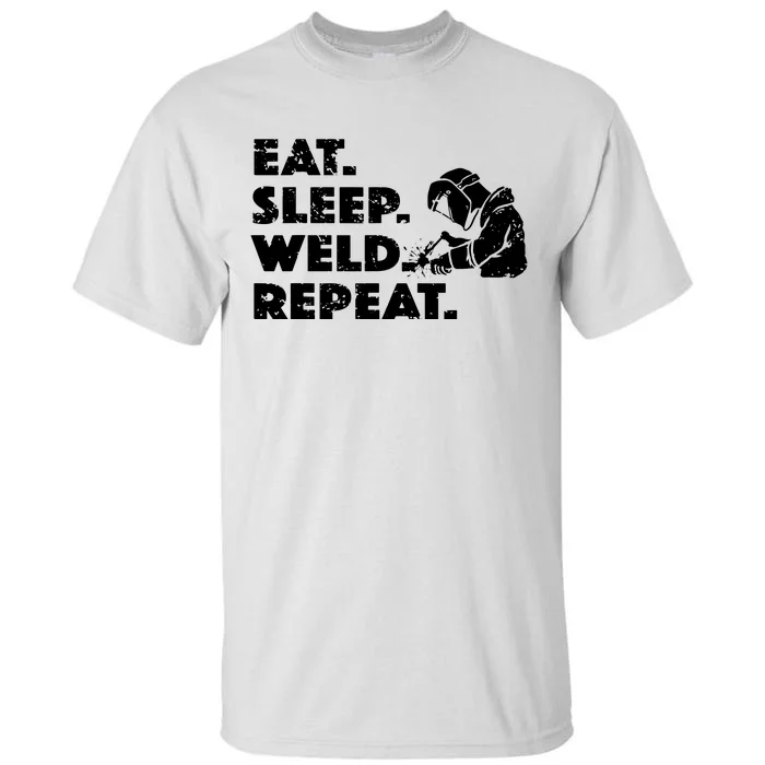 Eat Sleep Weld Repeat Funny Welder Tall T-Shirt