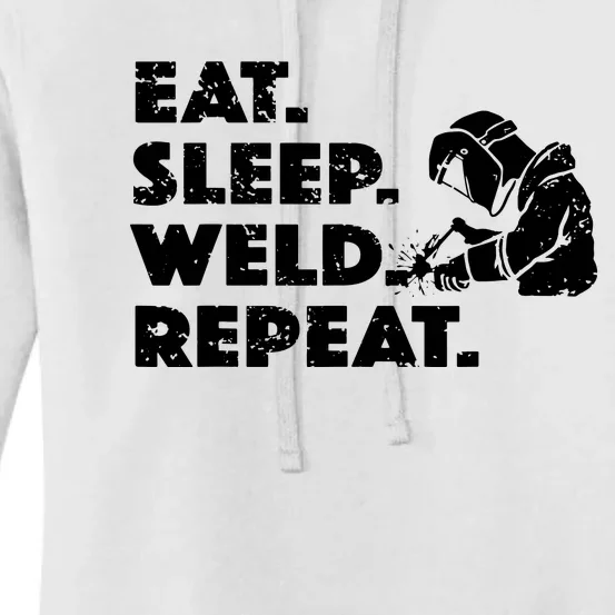 Eat Sleep Weld Repeat Funny Welder Women's Pullover Hoodie