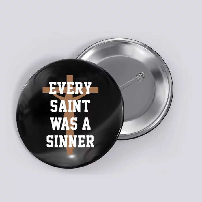 Every Saint Was A Sinner Button