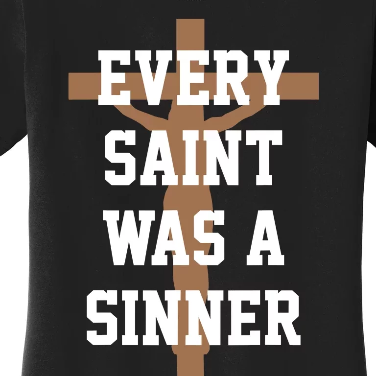 Every Saint Was A Sinner Women's T-Shirt