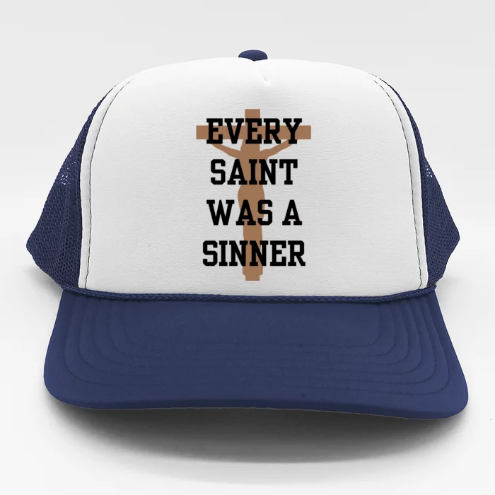 Every Saint Was A Sinner Trucker Hat