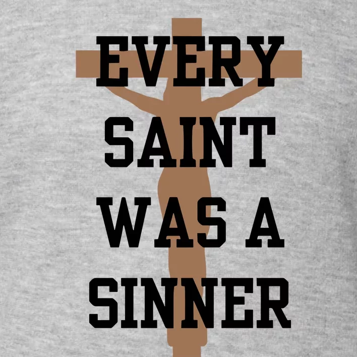 Every Saint Was A Sinner Toddler Sweatshirt