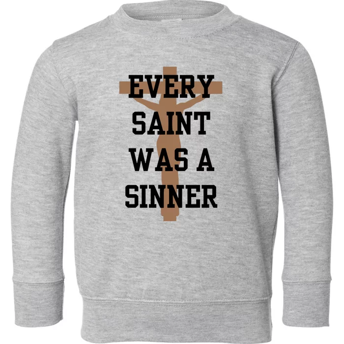 Every Saint Was A Sinner Toddler Sweatshirt