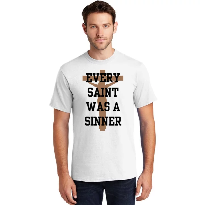 Every Saint Was A Sinner Tall T-Shirt