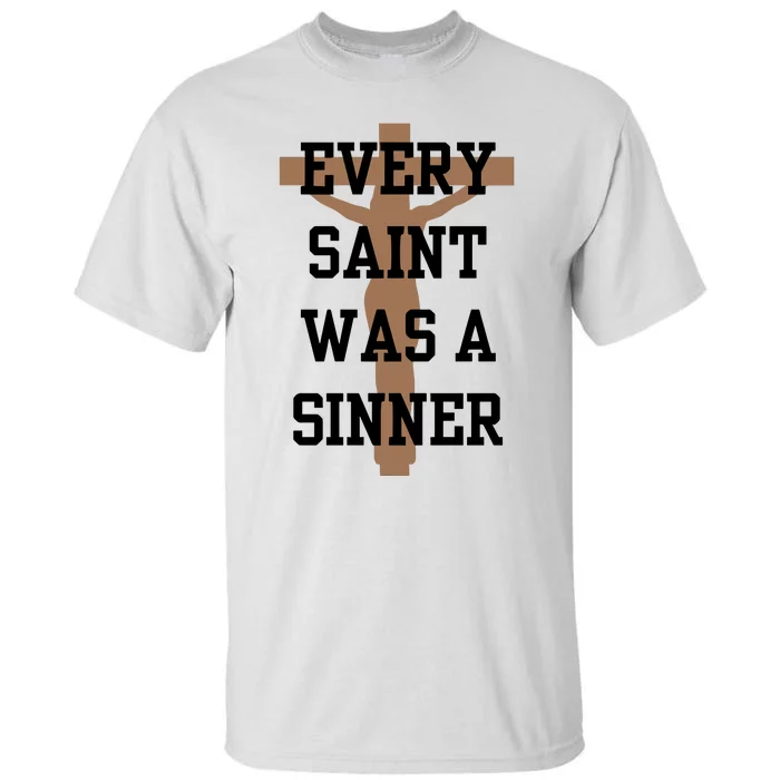 Every Saint Was A Sinner Tall T-Shirt