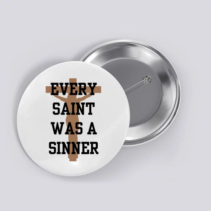 Every Saint Was A Sinner Button