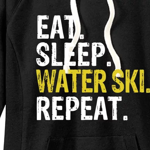 Eat Sleep Water Ski Repeat Gift Skiing Gift Women's Fleece Hoodie