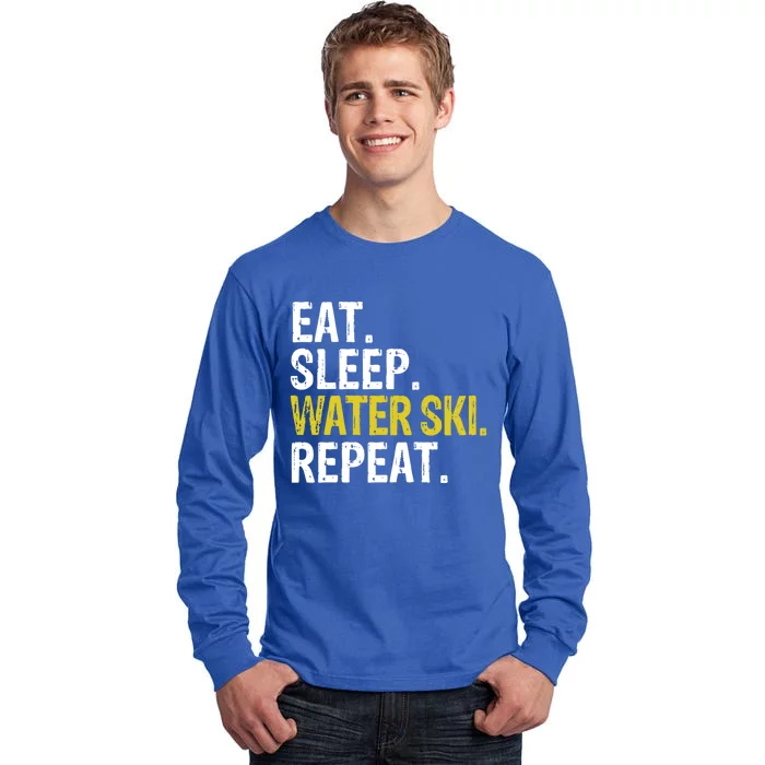 Eat Sleep Water Ski Repeat Gift Skiing Gift Tall Long Sleeve T-Shirt