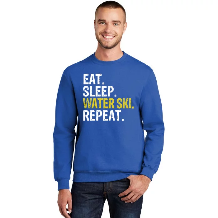 Eat Sleep Water Ski Repeat Gift Skiing Gift Tall Sweatshirt