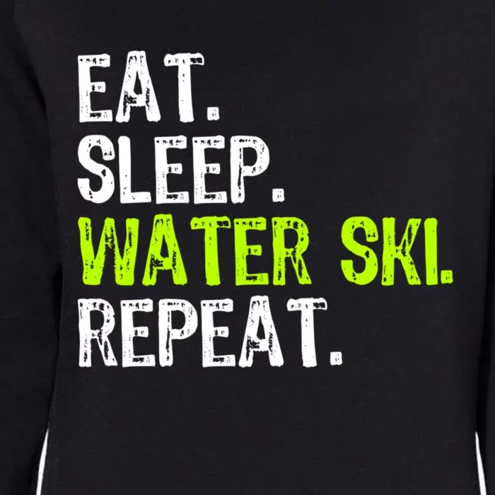 Eat Sleep Water Ski Repeat Skiing Skier Funny Waterski Funny Gift Womens California Wash Sweatshirt