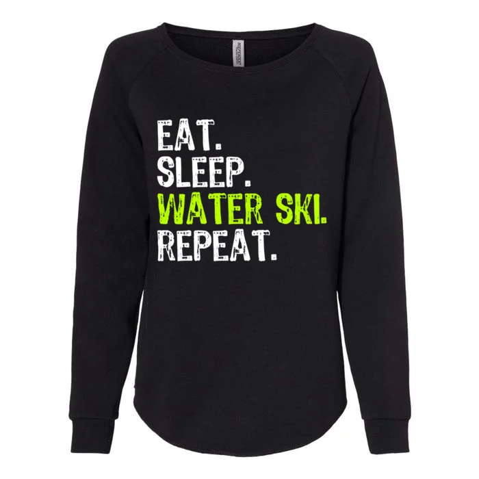 Eat Sleep Water Ski Repeat Skiing Skier Funny Waterski Funny Gift Womens California Wash Sweatshirt