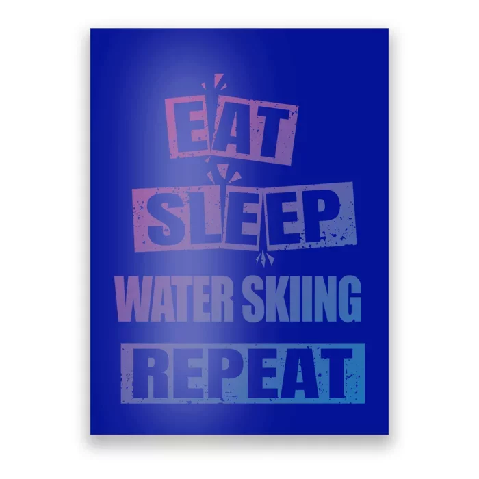 Eat Sleep Water Skiing Repeat Funny Water Skiing Great Gift Poster