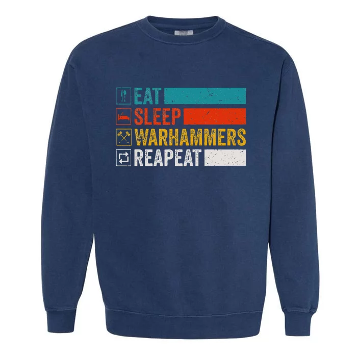 Eat Sleep Warhammers Repeat Funny Gamer Retro Video Gaming Garment-Dyed Sweatshirt