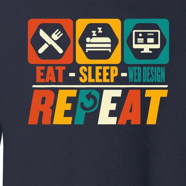 Eat Sleep Web Design Repeat Funny Developer Programmer Toddler Sweatshirt