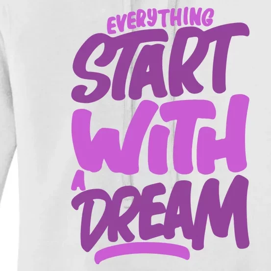 Everything Start With A Dream Women's Pullover Hoodie