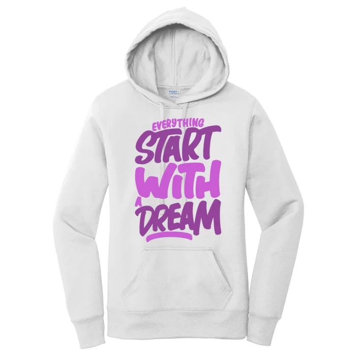 Everything Start With A Dream Women's Pullover Hoodie