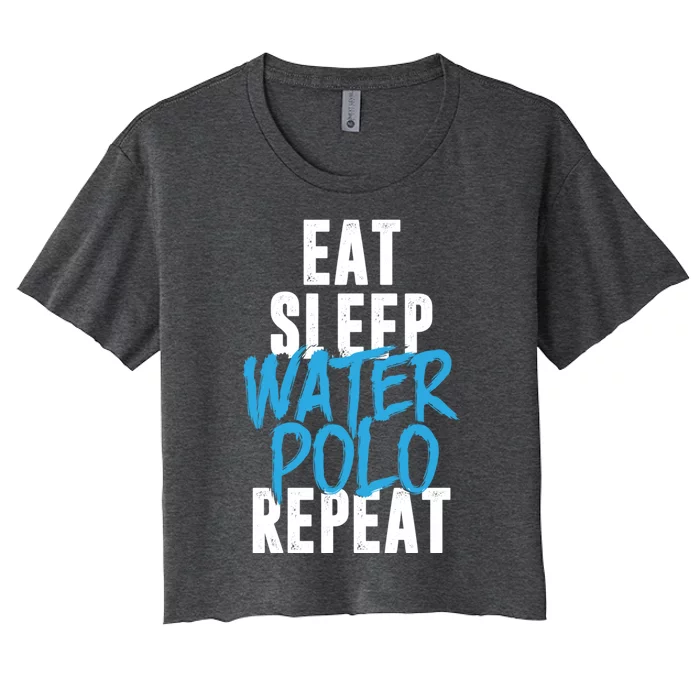 Eat Sleep Water Polo Repeat Cool Water Polo Gift Idea Gift Women's Crop Top Tee