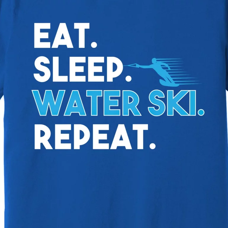 Eat Sleep Water Ski Repeat Funny Water Skier Skiing Lover Gift Premium T-Shirt