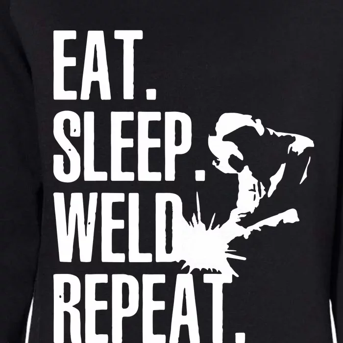 Eat Sleep Weld Repeat Welder Womens California Wash Sweatshirt