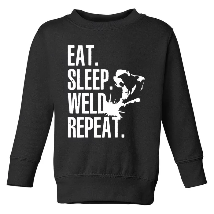 Eat Sleep Weld Repeat Welder Toddler Sweatshirt