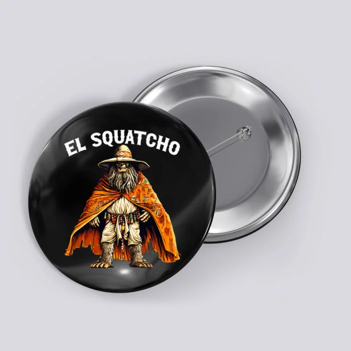 El Squatcho Western Mexican Bigfoot Sasquatch Lover Button