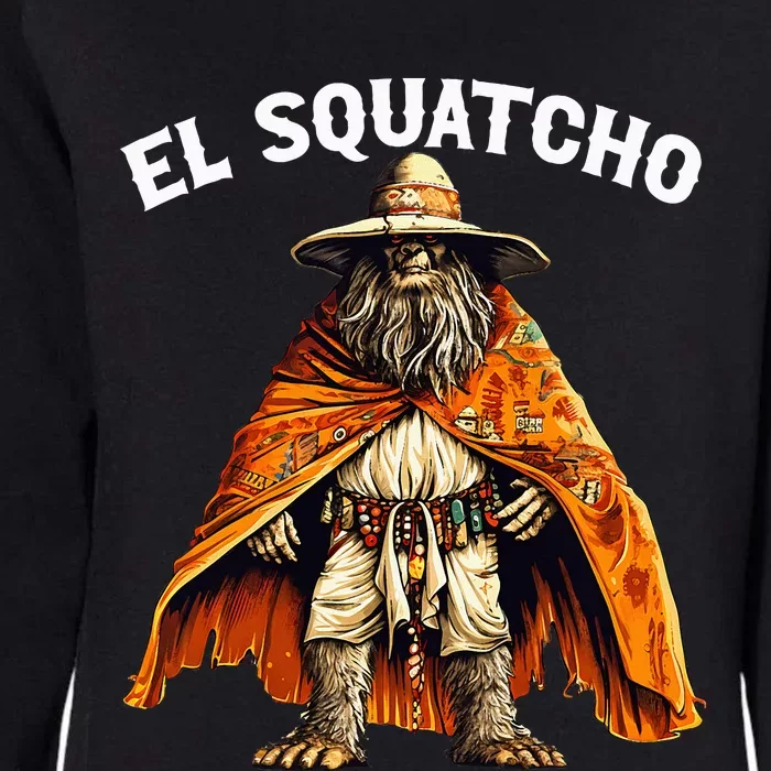 El Squatcho Western Mexican Bigfoot Sasquatch Lover Womens California Wash Sweatshirt