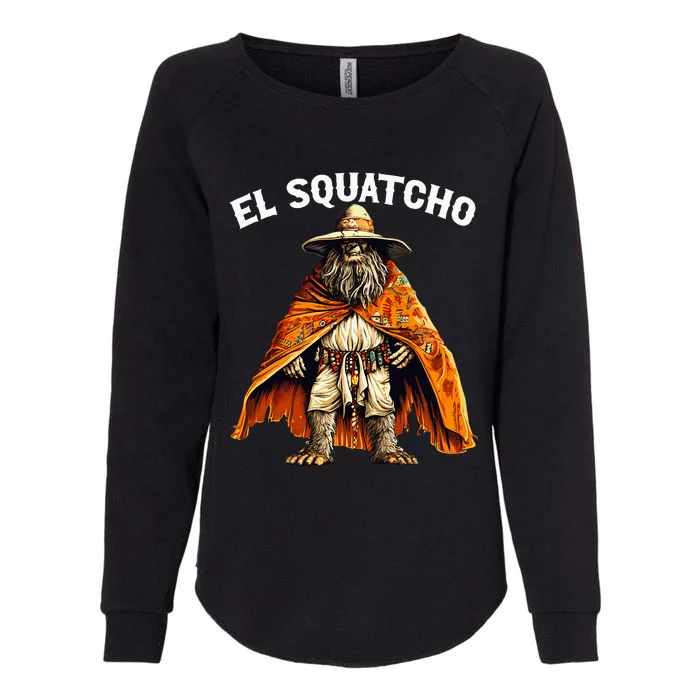 El Squatcho Western Mexican Bigfoot Sasquatch Lover Womens California Wash Sweatshirt