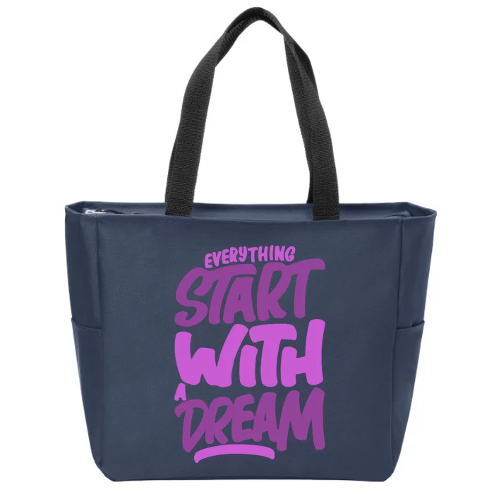 Everything Start With A Dream Zip Tote Bag