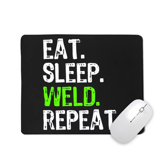 Eat Sleep Weld Repeat Mousepad