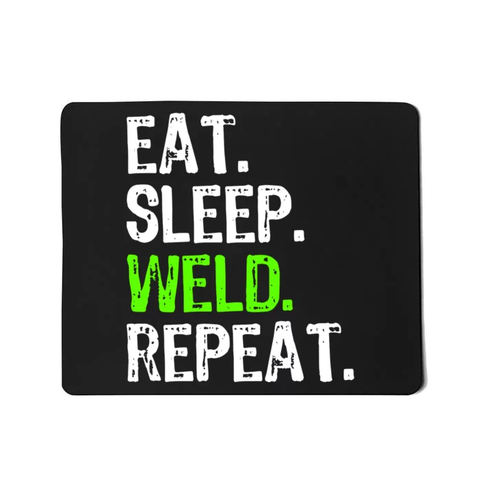 Eat Sleep Weld Repeat Mousepad