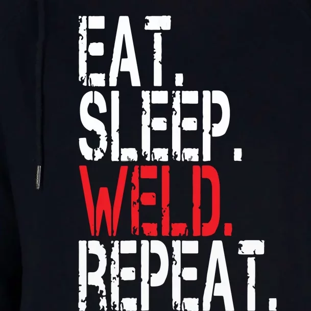 Eat Sleep Weld Repeat Funny Welder Womens Funnel Neck Pullover Hood