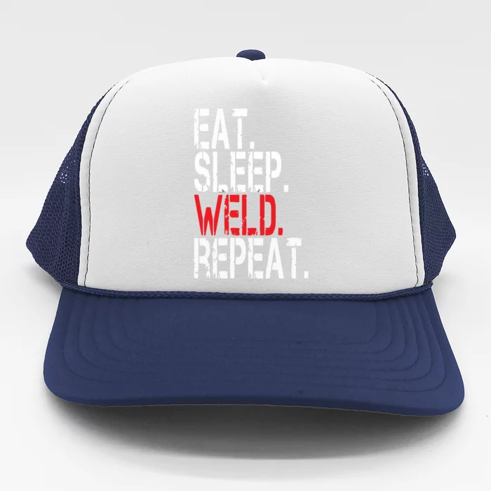 Eat Sleep Weld Repeat Funny Welder Trucker Hat