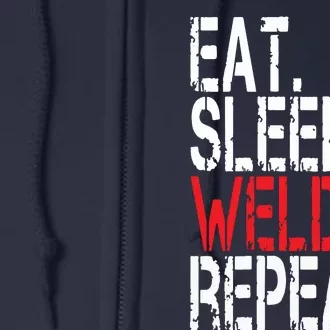 Eat Sleep Weld Repeat Funny Welder Full Zip Hoodie