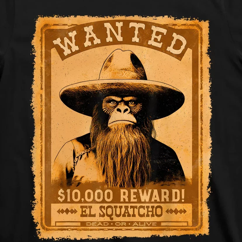 El Squatcho Wanted Poster – Western Bigfoot Funny Sasquatch T-Shirt