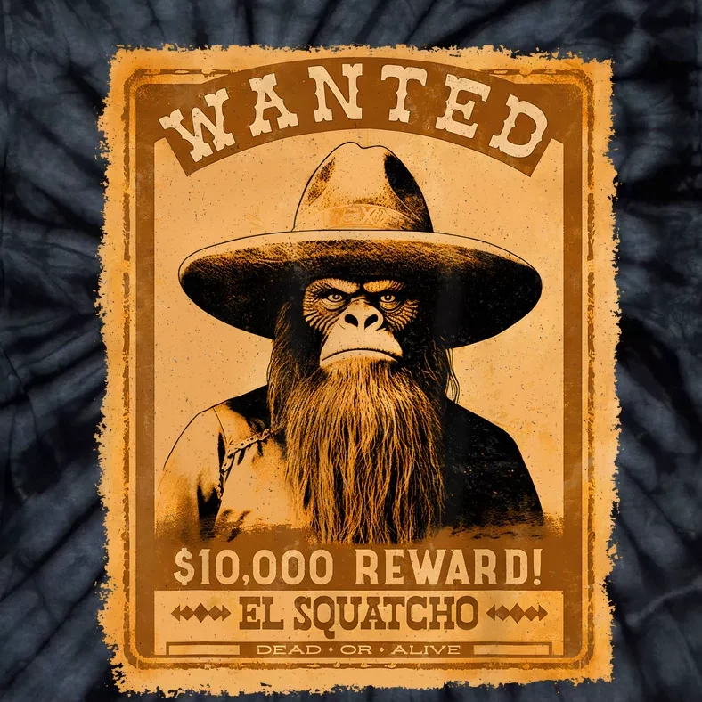 El Squatcho Wanted Poster – Western Bigfoot Funny Sasquatch Tie-Dye T-Shirt