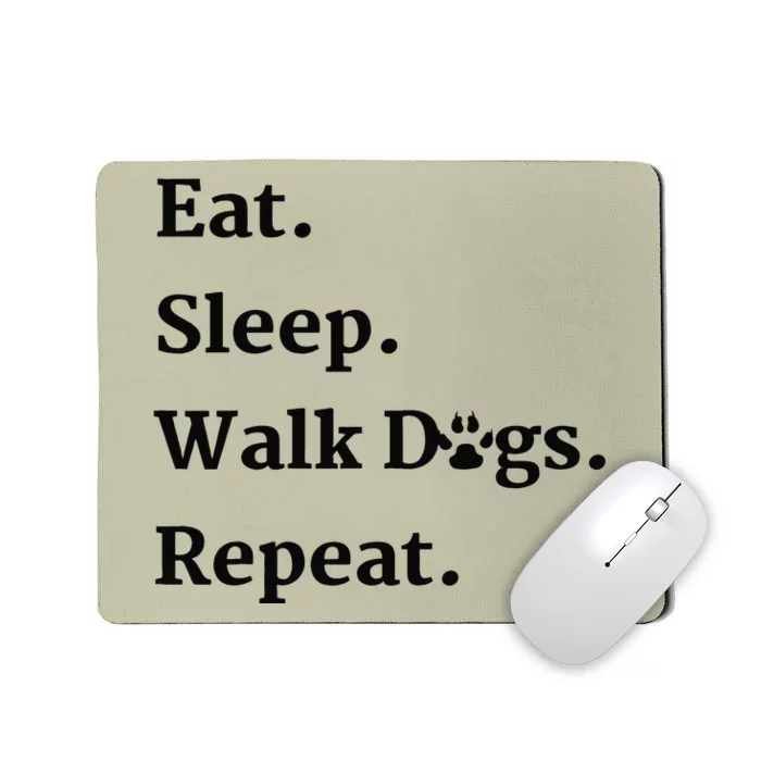 Eat Sleep Walk Dogs Repeat Dog Walker Gift Mousepad