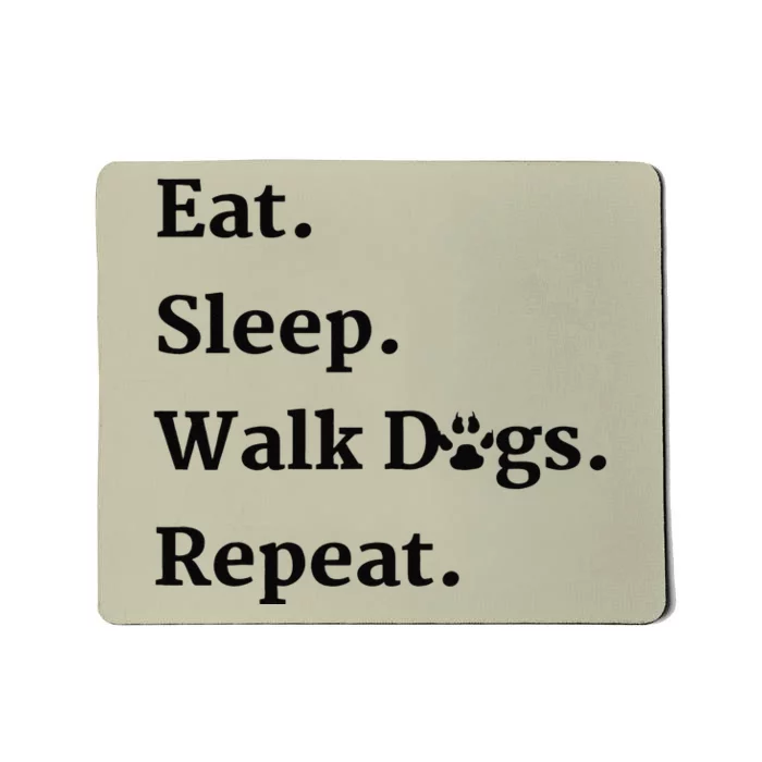 Eat Sleep Walk Dogs Repeat Dog Walker Gift Mousepad