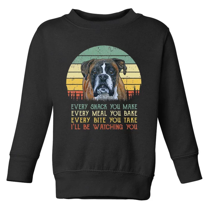 Every Snack You Make Boxer dog Funny Dog Mom Dog Dad Toddler Sweatshirt