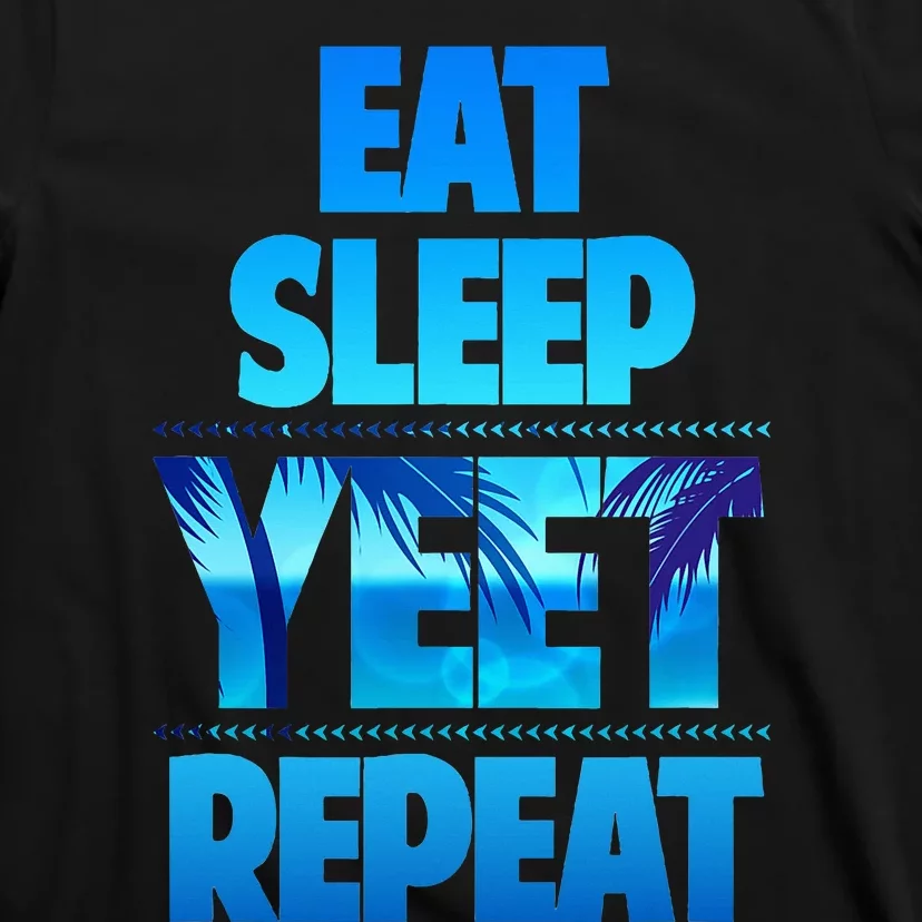 Eat Sleep Yeet Repeat T-Shirt