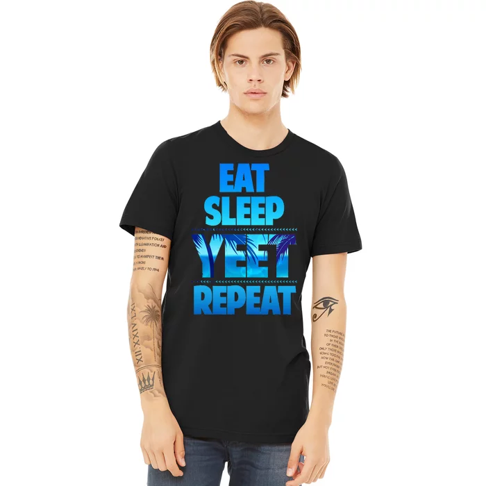 Eat Sleep Yeet Repeat Premium T-Shirt