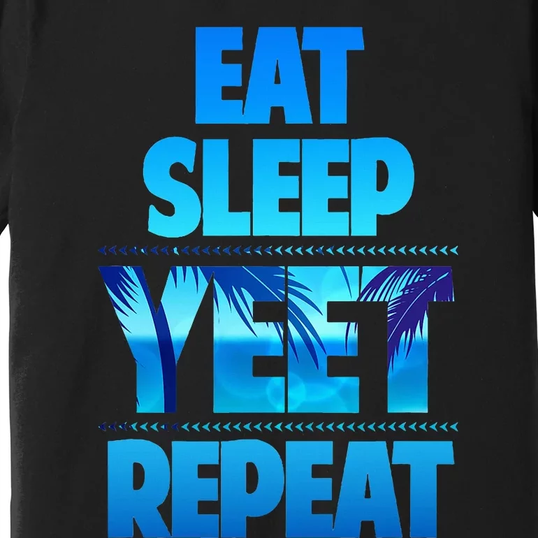 Eat Sleep Yeet Repeat Premium T-Shirt