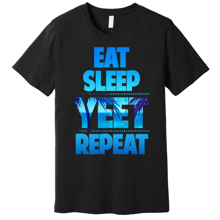 Eat Sleep Yeet Repeat Premium T-Shirt