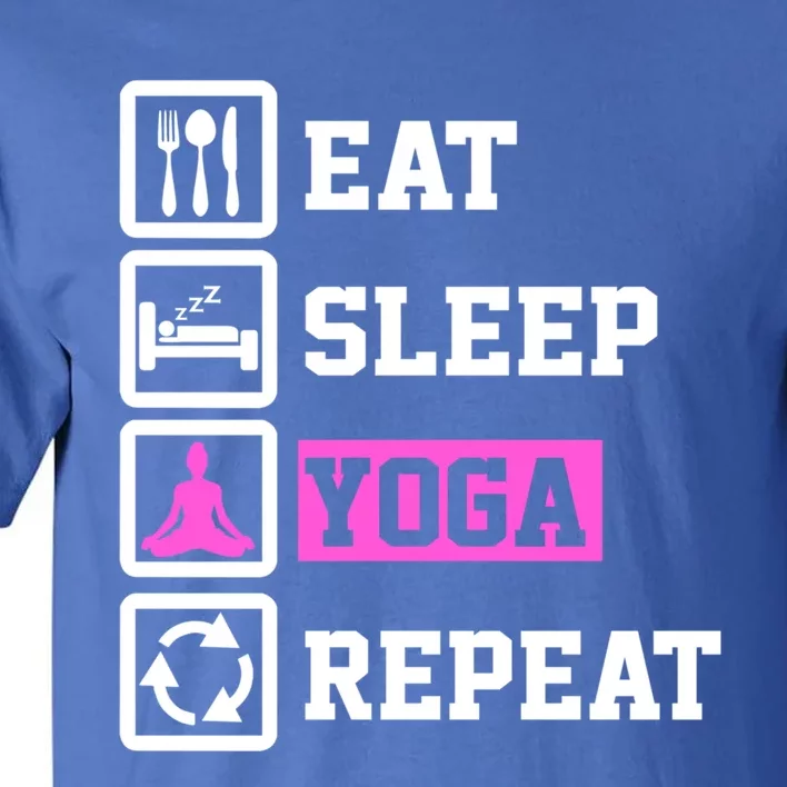 Eat Sleep Yoga Repeat Funny Yoga Lover Gift Tall T-Shirt