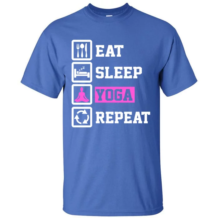 Eat Sleep Yoga Repeat Funny Yoga Lover Gift Tall T-Shirt