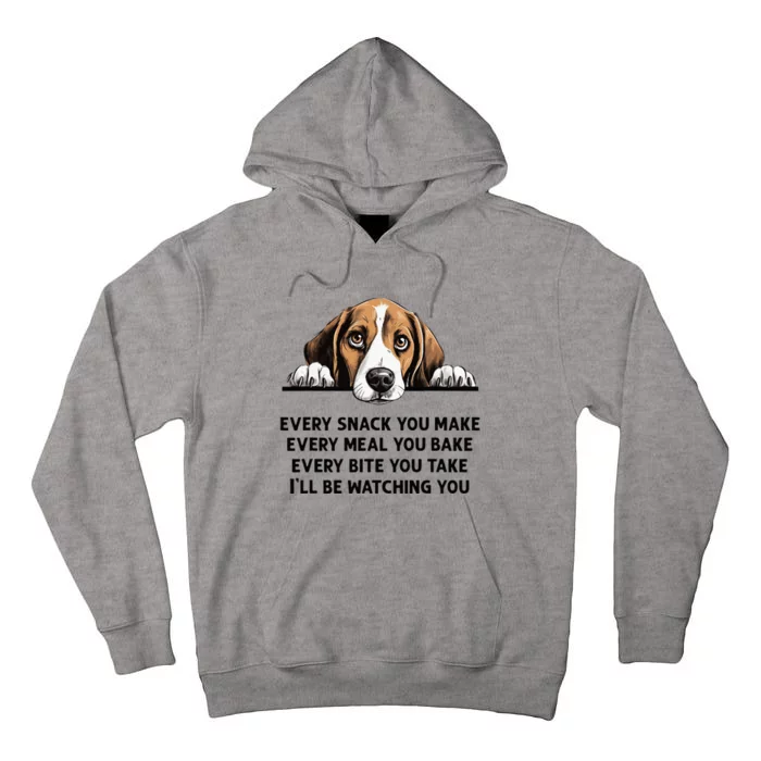 Every Snack You Make Every Meal You Bake Funny Beagle Tall Hoodie